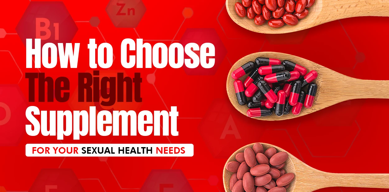 How to Choose the Right Supplement for Your Sexual Health Needs